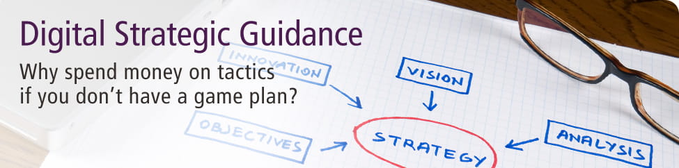 Click here to learn about our Digital Strategic Guidance